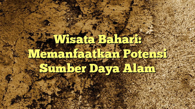 Wisata Bahari Memanfaatkan Potensi Sumber Daya Alam Kabarbahari