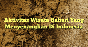 Aktivitas Wisata Bahari Yang Menyenangkan Di Indonesia