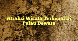 Atraksi Wisata Terkenal Di Pulau Dewata