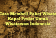 Cara Membeli Paket Wisata Kapal Pesiar Untuk Wisatawan Indonesia