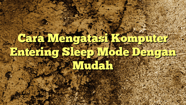 cara mengatasi komputer enter sleep mode