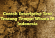 Contoh Descriptive Text Tentang Tempat Wisata Di Indonesia