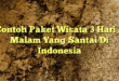 Contoh Paket Wisata 3 Hari 2 Malam Yang Santai Di Indonesia