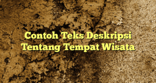 Contoh Teks Deskripsi Tentang Tempat Wisata