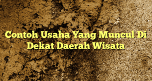 Contoh Usaha Yang Muncul Di Dekat Daerah Wisata