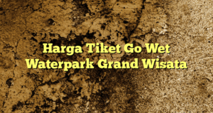 Harga Tiket Go Wet Waterpark Grand Wisata