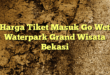 Harga Tiket Masuk Go Wet Waterpark Grand Wisata Bekasi