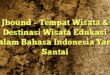 Jbound – Tempat Wisata & Destinasi Wisata Edukasi Dalam Bahasa Indonesia Yang Santai