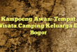 Kampoeng Awan: Tempat Wisata Camping Keluarga Di Bogor