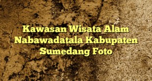 Kawasan Wisata Alam Nabawadatala Kabupaten Sumedang Foto
