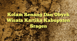 Kolam Renang Dan Obyek Wisata Kartika Kabupaten Sragen