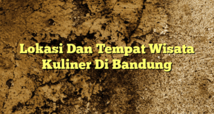 Lokasi Dan Tempat Wisata Kuliner Di Bandung