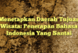 Menetapkan Daerah Tujuan Wisata: Penerapan Bahasa Indonesia Yang Santai