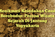 Menikmati Keindahan Candi Borobudur: Pesona Wisata Sejarah Di Jantung Yogyakarta