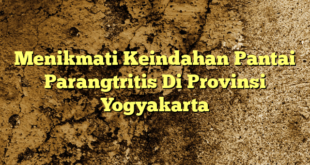 Menikmati Keindahan Pantai Parangtritis Di Provinsi Yogyakarta