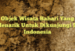 Objek Wisata Bahari Yang Menarik Untuk Dikunjungi Di Indonesia