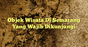 Objek Wisata Di Semarang Yang Wajib Dikunjungi