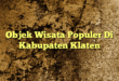 Objek Wisata Populer Di Kabupaten Klaten
