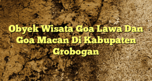 Obyek Wisata Goa Lawa Dan Goa Macan Di Kabupaten Grobogan