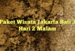 Paket Wisata Jakarta Bali 3 Hari 2 Malam