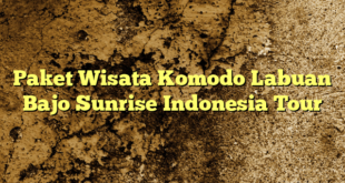 Paket Wisata Komodo Labuan Bajo Sunrise Indonesia Tour