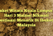 Paket Wisata Kuala Lumpur 4 Hari 3 Malam: Nikmati Destinasi Menarik Di Ibukota Malaysia