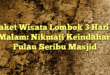 Paket Wisata Lombok 3 Hari 2 Malam: Nikmati Keindahan Pulau Seribu Masjid
