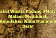 Paket Wisata Padang 3 Hari 2 Malam: Menikmati Keindahan Alam Sumatera Barat