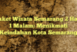 Paket Wisata Semarang 2 Hari 1 Malam: Menikmati Keindahan Kota Semarang