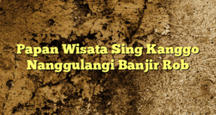 Papan Wisata Sing Kanggo Nanggulangi Banjir Rob