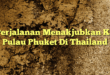 Perjalanan Menakjubkan Ke Pulau Phuket Di Thailand