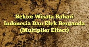 Sektor Wisata Bahari Indonesia Dan Efek Berganda (Multiplier Effect)