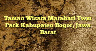 Taman Wisata Matahari Twm Park Kabupaten Bogor, Jawa Barat