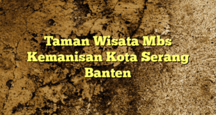 Taman Wisata Mbs Kemanisan Kota Serang Banten