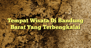 Tempat Wisata Di Bandung Barat Yang Terbengkalai