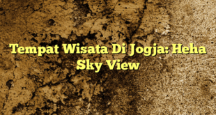 Tempat Wisata Di Jogja: Heha Sky View