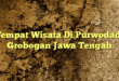 Tempat Wisata Di Purwodadi Grobogan Jawa Tengah