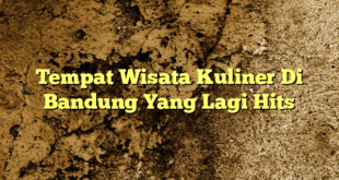Tempat Wisata Kuliner Di Bandung Yang Lagi Hits