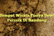 Tempat Wisata Punya Dewi Perssik Di Bandung