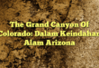 The Grand Canyon Of Colorado: Dalam Keindahan Alam Arizona