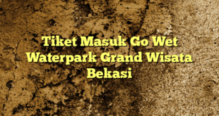 Tiket Masuk Go Wet Waterpark Grand Wisata Bekasi