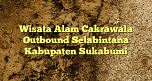 Wisata Alam Cakrawala Outbound Selabintana Kabupaten Sukabumi