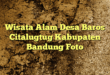Wisata Alam Desa Baros Citalugtug Kabupaten Bandung Foto