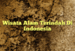 Wisata Alam Terindah Di Indonesia