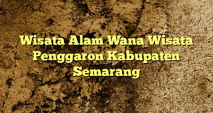 Wisata Alam Wana Wisata Penggaron Kabupaten Semarang