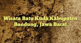 Wisata Batu Kuda Kabupaten Bandung, Jawa Barat