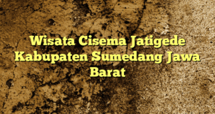Wisata Cisema Jatigede Kabupaten Sumedang Jawa Barat