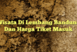 Wisata Di Lembang Bandung Dan Harga Tiket Masuk