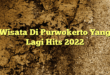 Wisata Di Purwokerto Yang Lagi Hits 2022