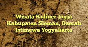 Wisata Kuliner Jogja Kabupaten Sleman, Daerah Istimewa Yogyakarta